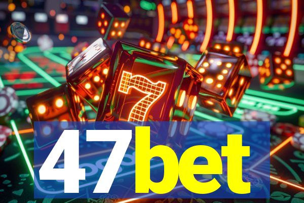 47bet