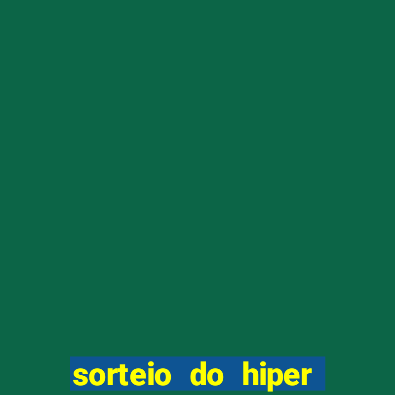 sorteio do hiper cap de hoje ao vivo