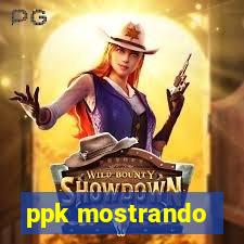 ppk mostrando