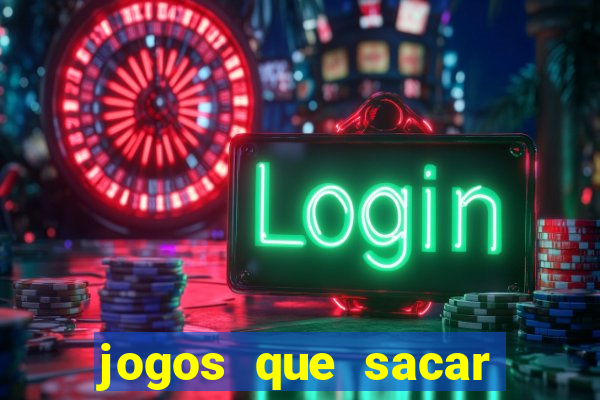 jogos que sacar dinheiro de verdade