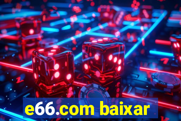 e66.com baixar