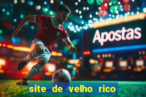 site de velho rico para ganhar pix