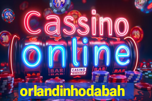 orlandinhodabahia