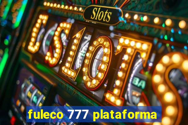 fuleco 777 plataforma