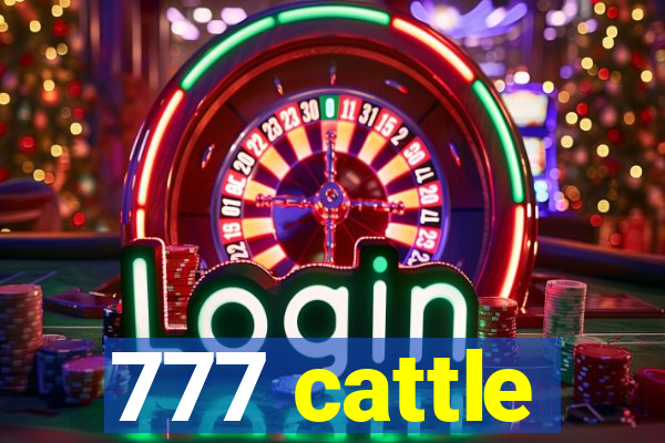 777 cattle