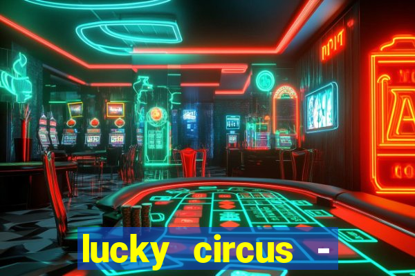 lucky circus - casino slots