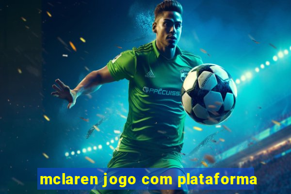 mclaren jogo com plataforma