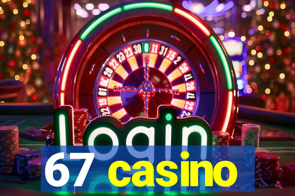 67 casino