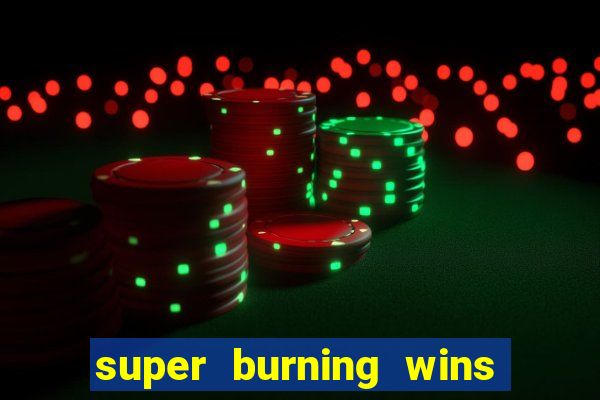 super burning wins classic 5 lines slot