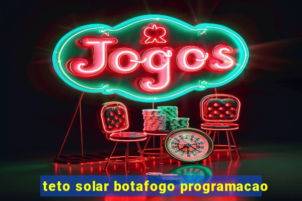 teto solar botafogo programacao