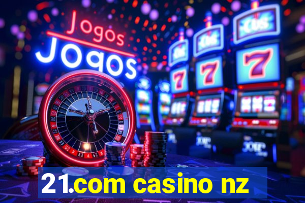 21.com casino nz