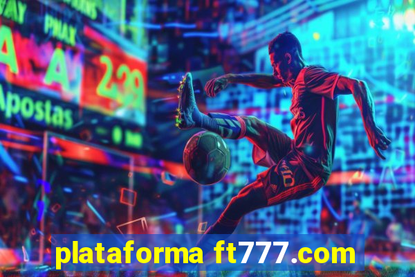 plataforma ft777.com