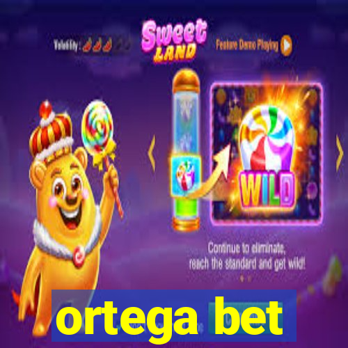 ortega bet