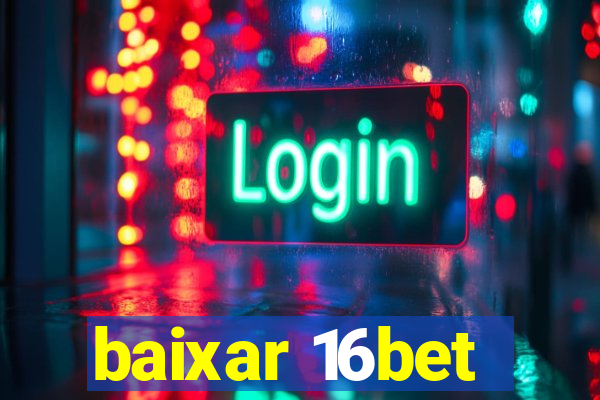 baixar 16bet