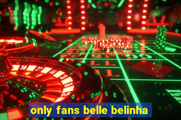 only fans belle belinha