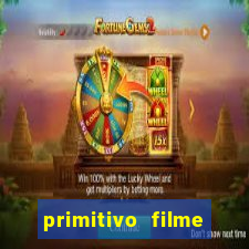 primitivo filme completo dublado mega filmes