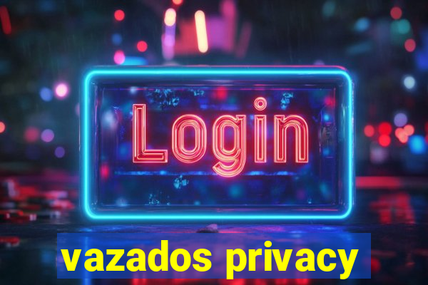 vazados privacy