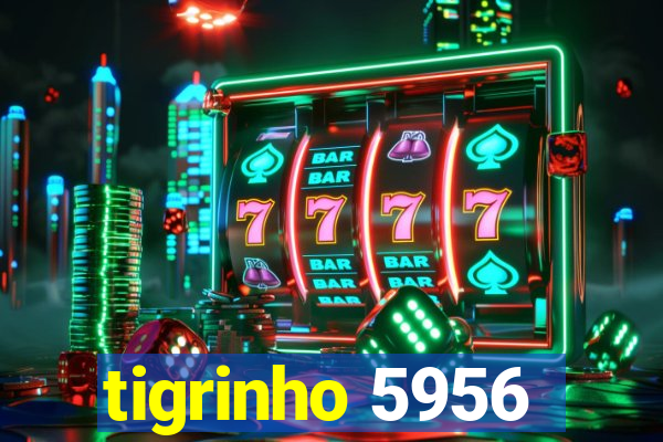 tigrinho 5956