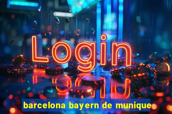 barcelona bayern de munique