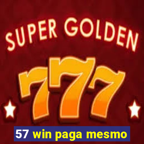 57 win paga mesmo