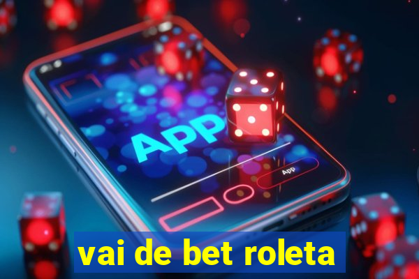 vai de bet roleta