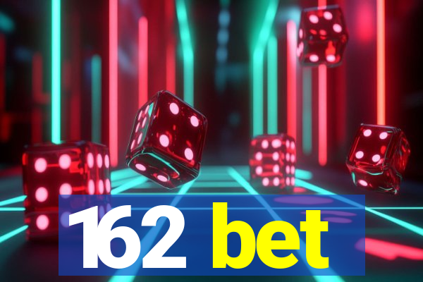 162 bet