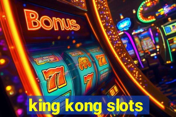 king kong slots