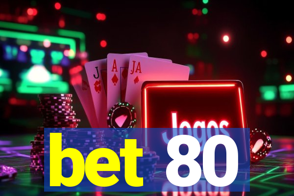 bet 80