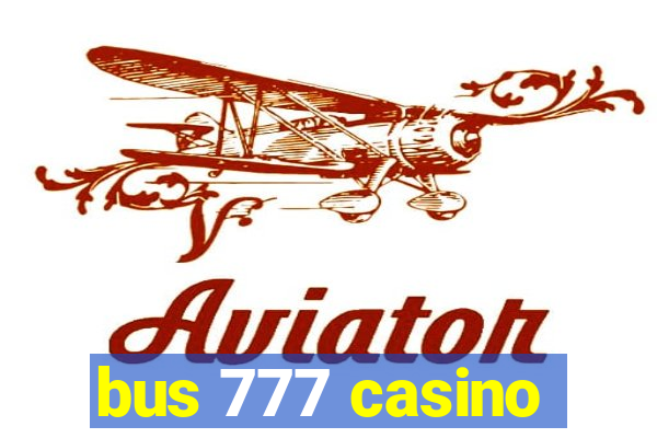 bus 777 casino