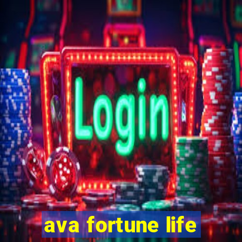 ava fortune life