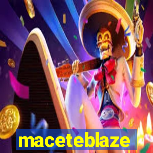 maceteblaze