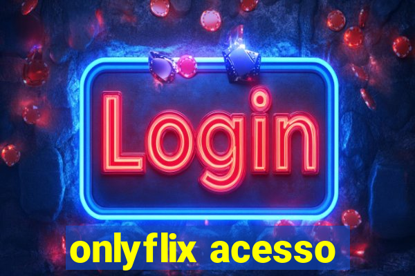 onlyflix acesso