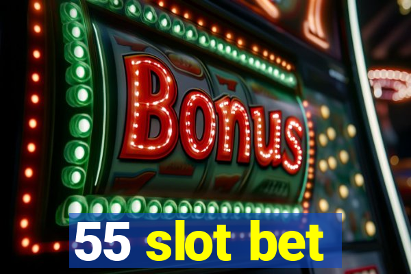 55 slot bet