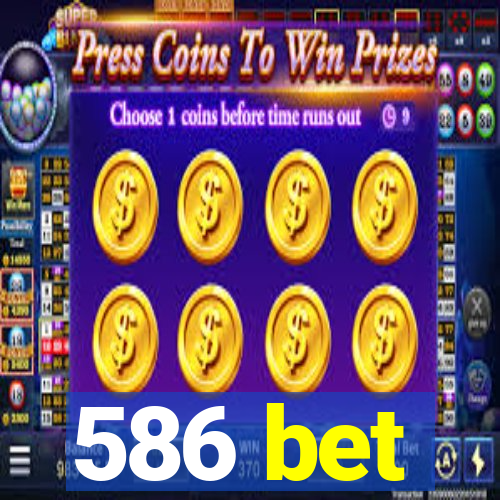 586 bet