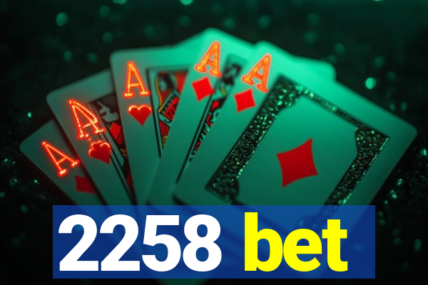 2258 bet