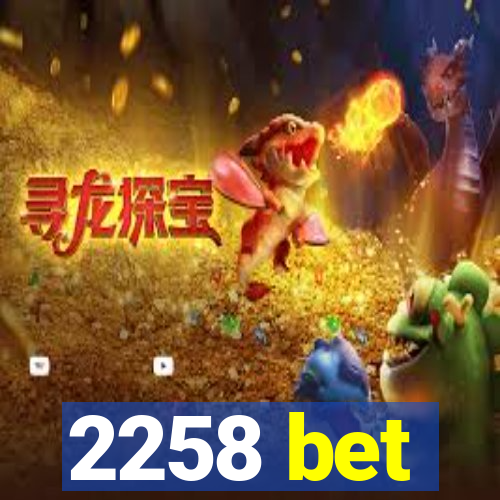 2258 bet