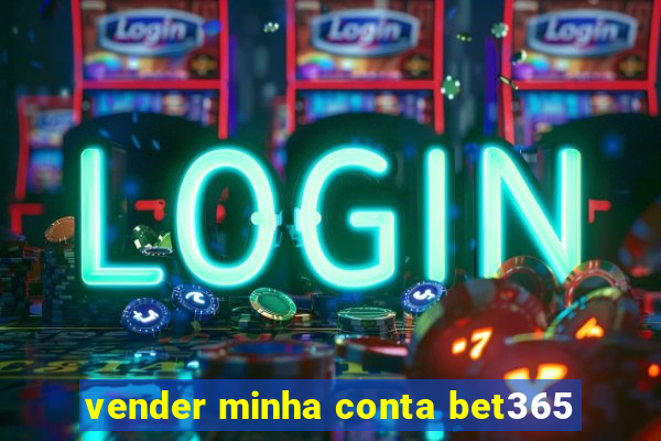 vender minha conta bet365