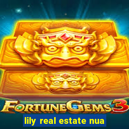 lily real estate nua