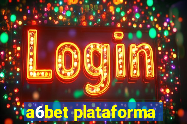 a6bet plataforma