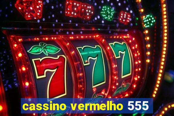 cassino vermelho 555