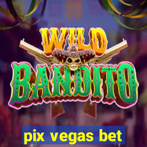 pix vegas bet