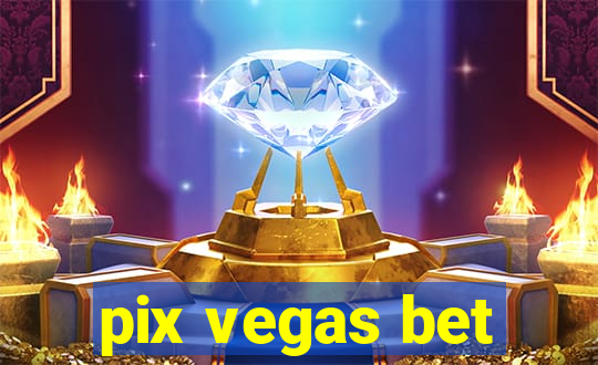 pix vegas bet