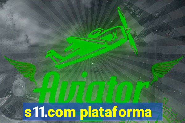 s11.com plataforma