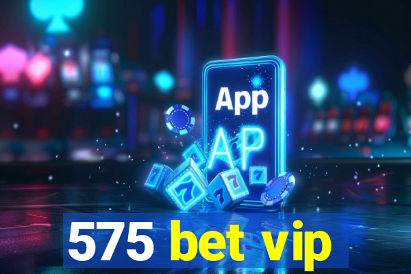 575 bet vip