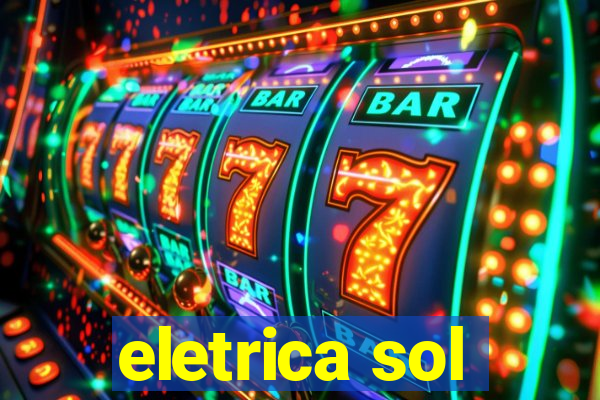 eletrica sol