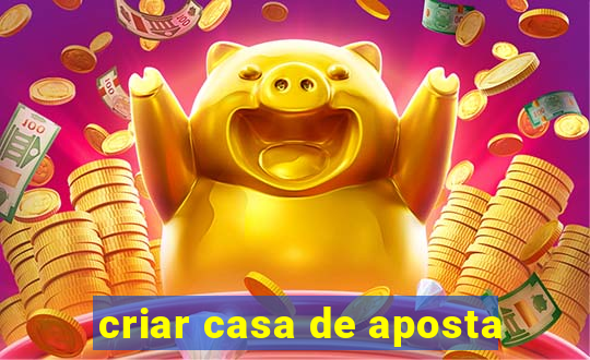 criar casa de aposta