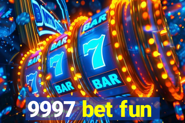 9997 bet fun