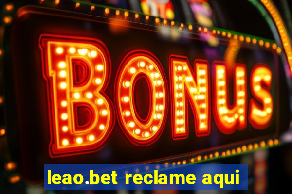 leao.bet reclame aqui