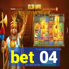 bet 04