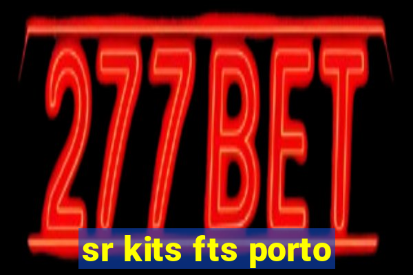 sr kits fts porto